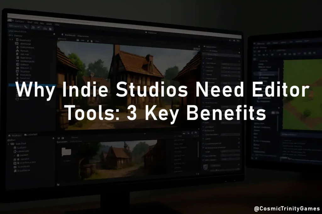 Why Indie Studios Need Editor Tools: 3 Key Benefits